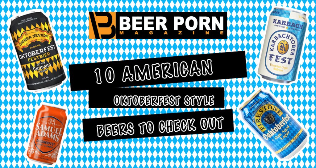 OKTOBERFEST! GET READY WITH THESE 10 AMERICAN FEST&nbsp;BEERS.